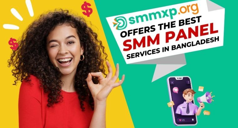 SMMXP – Cheap & Best SMM Panel in Bangladesh